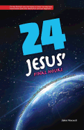 24: Jesus' Final Hours