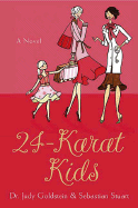 24-Karat Kids - Goldstein, Judy, Dr., and Stuart, Sebastian