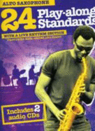 24 Play-Along Standards With A Live Rhythm Section - Alto Saxophone