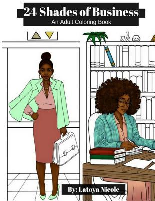 24 Shades of Business: An Adult Coloring Book - Nicole, Latoya