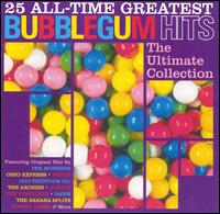 25 All-Time Greatest Bubblegum Hits: The Ultimate Bubblegum Collection - Various Artists