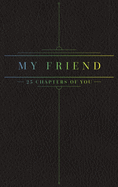 25 Chapters Of You: My Friend