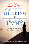 25 Days to Better Thinking & Better Living: A Guide for Improving Every Aspect of Your Life