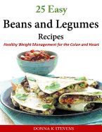 25 Easy Beans and Legumes Recipes: Healthy Weight Management for the Colon and Heart