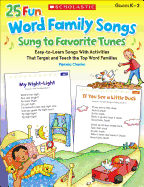 25 Fun Word Family Songs Sung to Favorite Tunes: Easy-To-Learn Songs with Activities That Target and Teach the Top Word Families