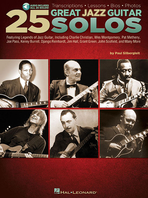 25 Great Jazz Guitar Solos: Transcriptions * Lessons * BIOS * Photos - Silbergleit, Paul