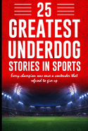 25 Greatest Underdog Stories in Sports: Every champion was once a contender that refused to give up