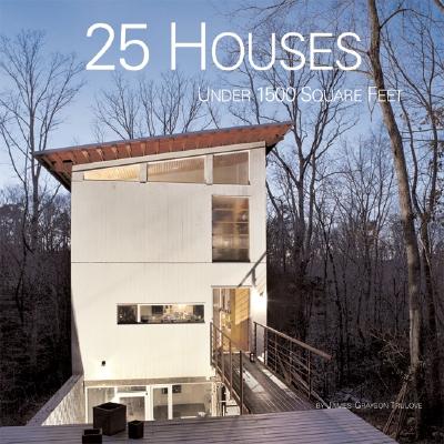 25 Houses Under 1500 Square Feet - Trulove, James Grayson