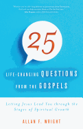 25 Life-Changing Questions from the Gospels: Letting Jesus Lead You Through the Stages of Spiritual Growth