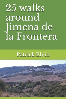 25 walks around Jimena de la Frontera - Elvin, Patrick