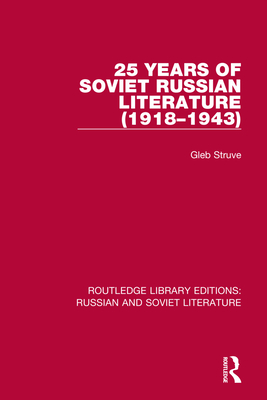 25 Years of Soviet Russian Literature (1918-1943) - Struve, Gleb