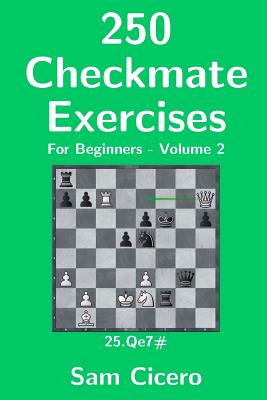 250 Checkmate Exercises For Beginners - Volume 2 - Cicero, Sam