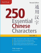 250 Essential Chinese Characters Volume 2: Revised Edition (Hsk Level 2)