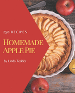250 Homemade Apple Pie Recipes: More Than an Apple Pie Cookbook