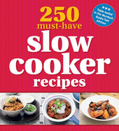 250 Must-Have Slow Cooker Recipes