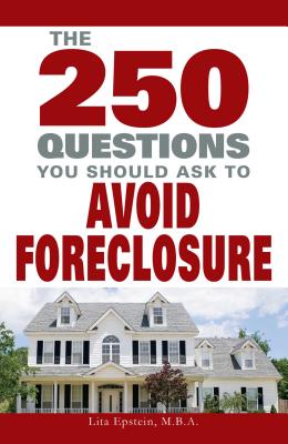 250 Questions You Should Ask to Avoid Foreclosure - Epstein, Lita, MBA