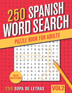 250 Spanish Word Search Puzzle Book for Adults: Big Puzzlebook with Word Find Puzzles in Spanish - Sopas De Letras en Espanol - Vol 2