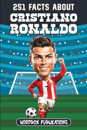251 Facts About Cristiano Ronaldo: Facts, Trivia & Quiz For Die-Hard Ronaldo Fans