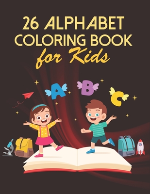 26 Alphabet Coloring Book For Kids: Best Toddler Learning Activities Fun And Learn With Letters, Animals And Coloring For Toddlers & Kids Ages 2, 3, 4 & 5 - Publication, Syed