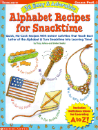 26 Easy and Adorable Alphabet Recipes for Snacktime - Jarboe, Tracy, and Sadler, Stefani