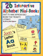 26 Interactive Alphabet Mini-Books: Easy-To-Make Reproducible Books That Promote Literacy - Scholastic Books, and Spann, Mary Beth