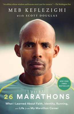 26 Marathons: What I Learned about Faith, Identity, Running, and Life from My Marathon Career - Keflezighi, Meb, and Douglas, Scott