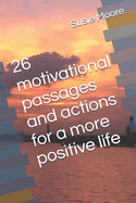 26 motivational passages and actions for a more positive life