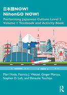 &#26085;&#26412;&#35486;now! Nihongo Now!: Performing Japanese Culture - Level 2 Volume 1 Textbook and Activity Book