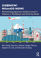 &#26085;&#26412;&#35486;now! Nihongo Now!: Performing Japanese Culture - Level 2 Volume 2 Textbook and Activity Book