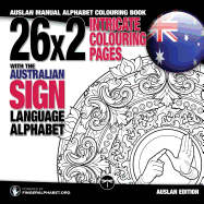 26x2 Intricate Colouring Pages with the Australian Sign Language Alphabet: Auslan Manual Alphabet Colouring Book