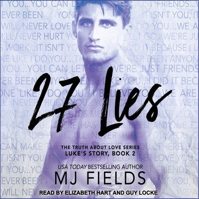 27 Lies: Luke's Story - Hart, Elizabeth (Read by), and Fields, Mj, and Locke, Guy (Read by)