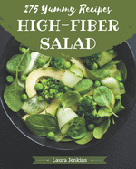 275 Yummy High-Fiber Salad Recipes: More Than a Yummy High-Fiber Salad Cookbook