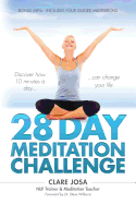 28 Day Meditation Challenge: Discover how 10 minutes a day can change your life.