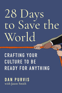 28 Days to Save the World: Crafting Your Culture to Be Ready for Anything