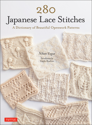 280 Japanese Lace Stitches: A Dictionary of Beautiful Openwork Patterns - Vogue, Nihon, and Roehm, Gayle (Introduction by)