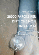 28000 Parole Per Dirti Che Non Finira' Mai