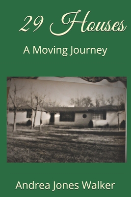 29 Houses: A Moving Journey - Walker, Andrea Jones