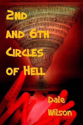 2nd & 6th Circles of Hell - Wilson, Dale