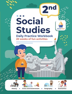 2nd Grade Social Studies: Daily Practice Workbook 20 Weeks of Fun Activities History Civic and Government Geography Economics + Video Explanation Each Question: Daily Practice Workbook 20 Weeks of Fun Activities History Civic and Government Geography... - Argoprep