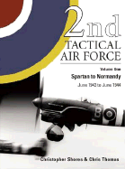 2nd Tactical Air Force Vol.1: Spartan to Normandy - June 1943 to June 1944