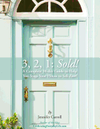 3,2,1: Sold!: A Complete 30-Day Guide to Help You Stage Your House to Sell Fast!