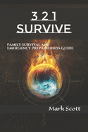 3 2 1 Survive: Family Survival and Emergency Preparedness Guide