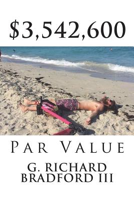 $3,542,600: Par Value - Bradford III, G Richard