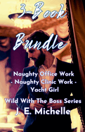 3-Book Bundle: Naughty Office Work - Naughty Clinic Work - Yacht Girl