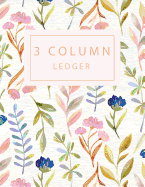 3 Column Ledger: Record Book Account Journal Book Accounting Ledger Notebook Business Bookkeeping Home Office School 8.5x11 Inches 100 Pages