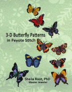 3-D Butterfly Patterns in Peyote Stitch