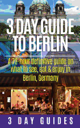 3 Day Guide to Berlin -A 72-hour Definitive Guide on What to See, Eat and Enjoy