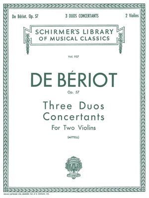 3 Duos Concertante, Op. 57: Score and Parts - Charles-Auguste, de Beriot, and Beriot, Charles-Auguste De (Composer), and Mittell, P (Editor)