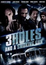 3 Holes and a Smoking Gun