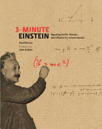 3-minute Einstein: Digesting His Life, Theories & Influence in 3-minute Morsels